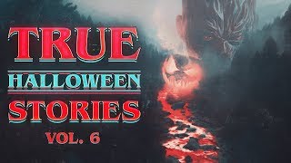 5 True Scary Halloween Horror Stories (Vol. 6) | 2019