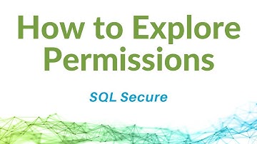 How to Explore Permissions in SQL Secure
