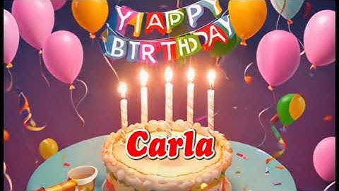happy birthday Carla - Carla Birthday Songs