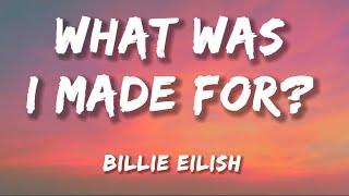 Billie Eilish - What Was I Made For? (lyrics)