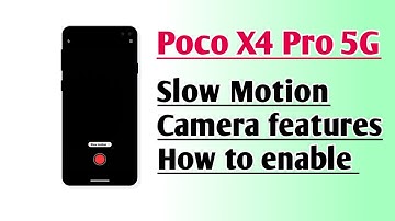 Poco X4 Pro 5G Slow Motion Camera features How to enable