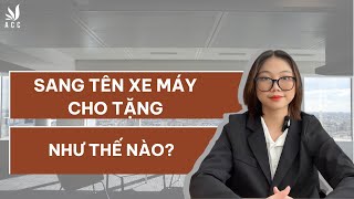 Sang Tên Xe Máy Cho Tặng như thế nào