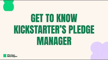 Get to Know Kickstarter’s Pledge Manager