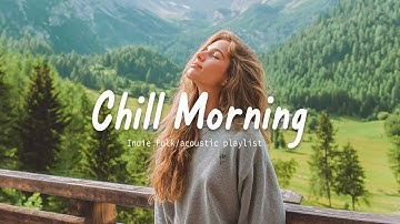 Chill Morning 2025 🍂 Indie Folk/acoustic chill playlist | Music for Peaceful Days