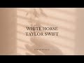 TAYLOR SWIFT - White Horse (Taylor