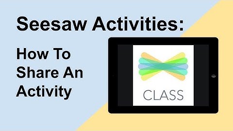 Sharing Seesaw Activities