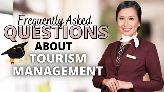 ANSWERING THE MOST FREQUENTLY ASKED QUESTIONS ABOUT TOURISM MANAGEMENT COURSE | Dawn Reyes