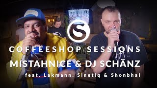 MistahNice &amp; DJ Schänz feat. Lakmann, Sinetiq &amp; Shonbhai: Coffeeshop Sessions