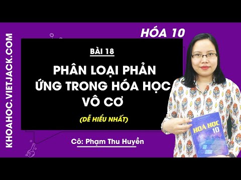 Video Hóa học 10 - Bài 18 - Phân loại phản ứng trong hóa học... - YouTube