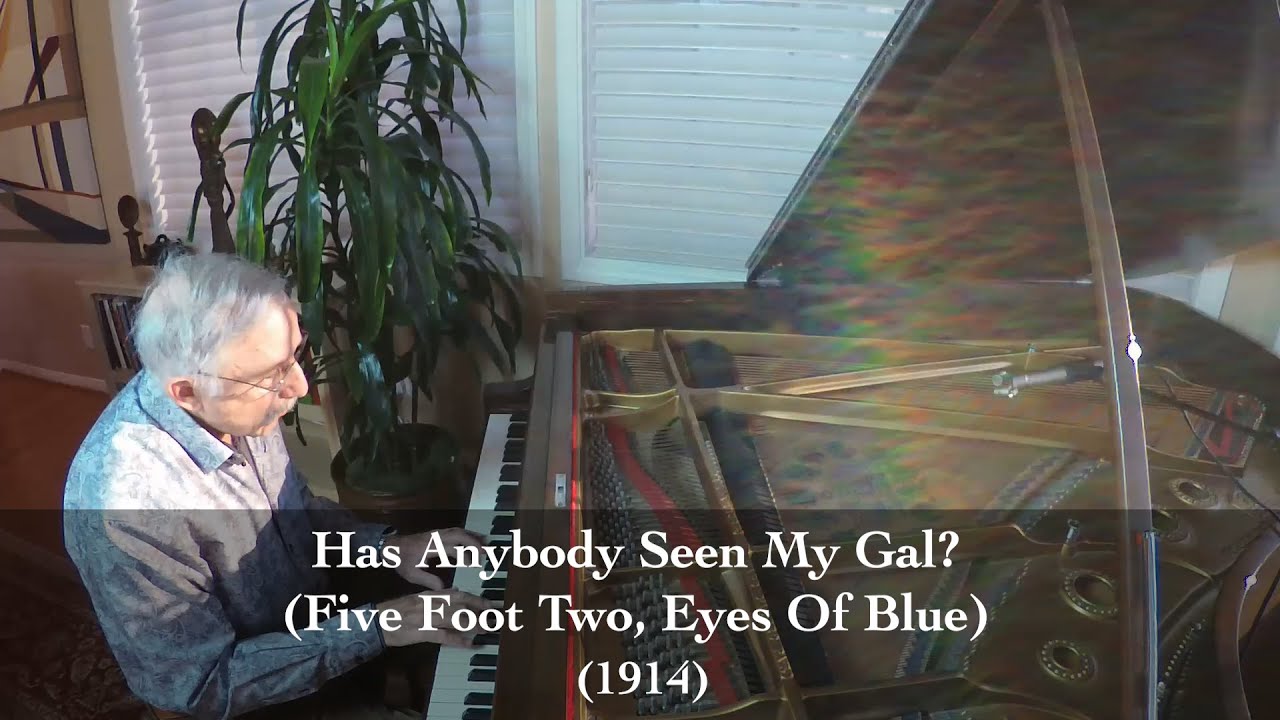 Has Anybody Seen My Gal? (Five Foot Two, Eyes Of Blue) - Ray Henderson (1914) Has Anybody Seen My Gal? (Five Foot Two, Eyes Of Blue) - Ray Henderson (1914)