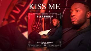 Video thumbnail of "PLEASURE P - KISS ME"