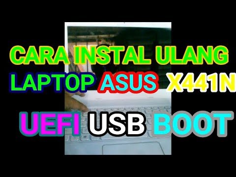 CARA INSTAL ULANG LAPTOP ASUS X441N DENGAN USB UEFI BOOT