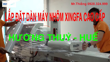 LẮP ĐẶT DÀN MÁY LÀM CỬA NHÔM XINGFA CAO CẤP TẠI HƯƠNG THUỶ - HUẾ || KINGMAC ||LH: 0928324999