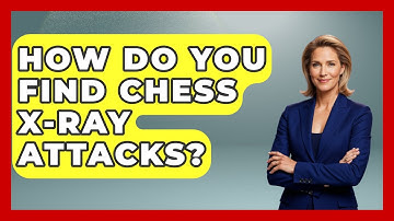 How Do You Find Chess X-Ray Attacks? - The Chess Codex