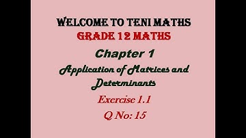 Grade 12: Maths: Chapter 1: Application of Matrices and Determinants: Exercise 1.1 : Q no 15