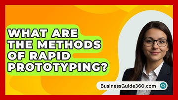 What Are The Methods Of Rapid Prototyping? - BusinessGuide360.com