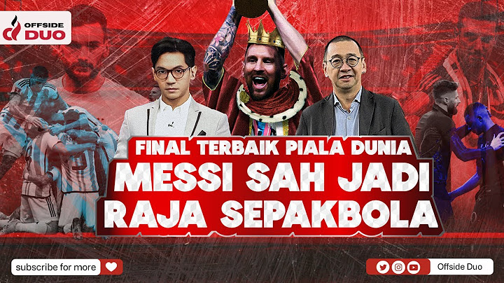 OFFSIDE DUO #17 : FINAL TERBAIK PIALA DUNIA, MESSI SAH JADI RAJA SEPAK BOLA