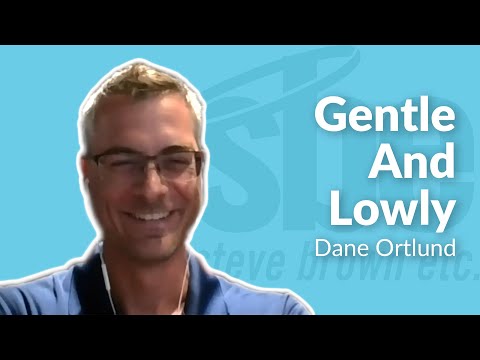 Dane Ortlund | Gentle and Lowly | Key Life