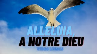 ALLELUI, A NOTRE DIEU~~ viséo lyrics (paroles)