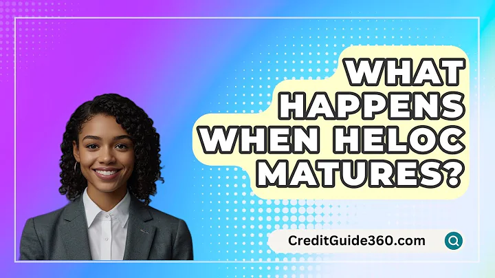 What Happens When HELOC Matures? - CreditGuide360.com