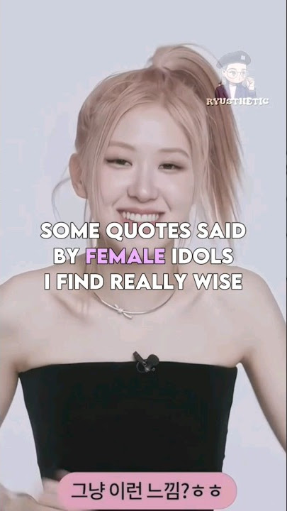 SOME QUOTES SAID BY FEMALE KPOP IDOLS I FOUND REALLY WISE! (PART1) #kpop #shorts #trending