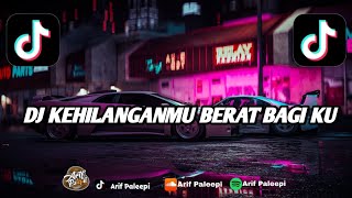 DJ KEHILANGANMU BERAT BAGI KU (bootleg )||viral tiktok ‼️