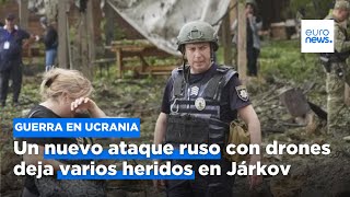 Un nuevo ataque ruso con drones deja varios heridos en Járkov