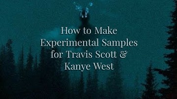 How To Make Experimental SAMPLES For Travis Scott & Kanye West - FL Studio 2022 (Silent Cookup)