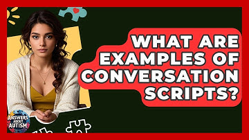 What Are Examples Of Conversation Scripts? - Answers About Autism