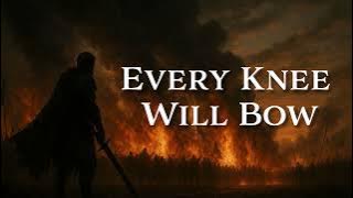 Every Knee Will Bow