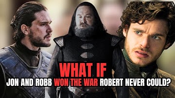 What if Jon and Robb Won the War Robert Never Could? | GAMES OF THRONES
