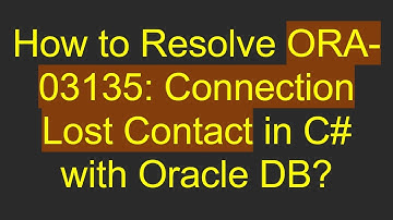 How to Resolve ORA-03135: Connection Lost Contact in C# with Oracle DB?