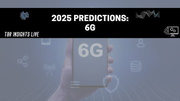 2025 Predictions Series: 6G