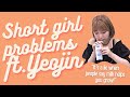 Short girl problems feat. Yeojin