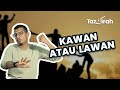 Kawan atau lawan  tazkirah