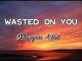 Wasted On You Lyrics | Morgan Wallen