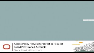 Access Policy Harvest for Direct or Request Based Provisioned Accounts in Oracle Identity Governance video thumbnail