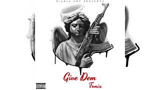 Tonix - Give Dem Official Audio