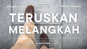 TERUSKAN MELANGKAH - RIZKI CREATIVE