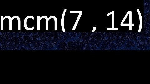mcm 7 y 14 , minimo comun multiplo , mcm(7 , 14)= como se halla , ejemplos