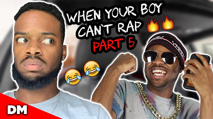 WHEN YOUR BOY CAN'T RAP PART 5 | FUNNY!