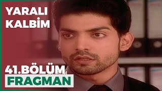 Yaralı Kalbim 41. Bölüm Fragmanı - 17 Mart Çarşamba