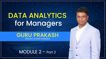 Data Analytics for Managers | Module 2 : Descriptive Analytics(Part 2)