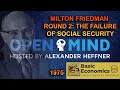 MILTON FRIEDMAN - THE ABJECT FAILURE OF SOCIAL SECURITY on The Open Mind 1975 (2nd Interview)