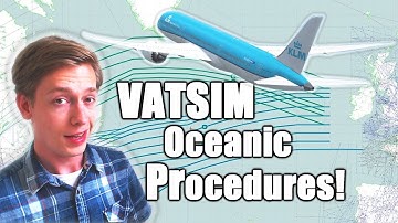 VATSIM Oceanic Procedures Tutorial: How to Cross the Pond! [2018]