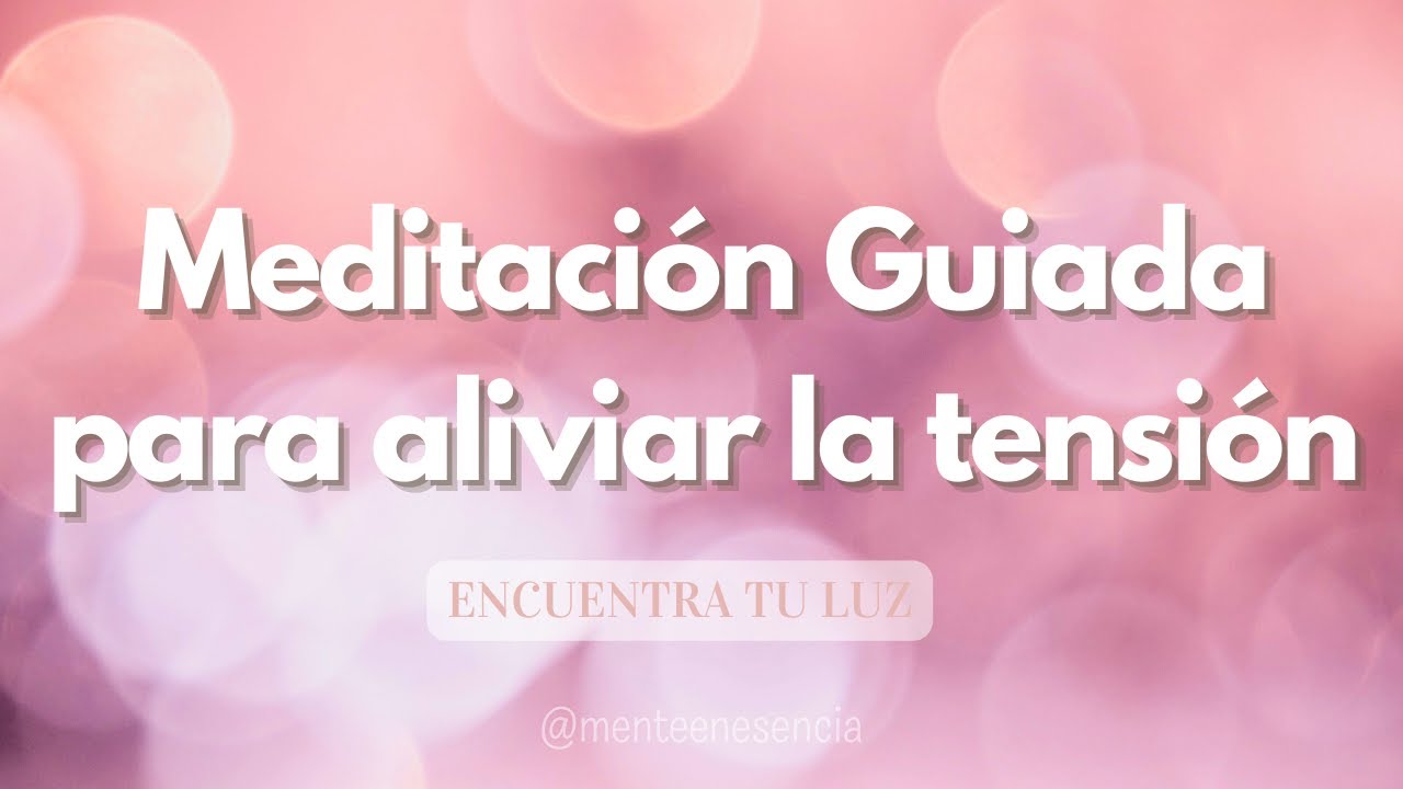 Meditación Guiada para aliviar la tensión y conectar contigo mismx 💆🏽‍♀ ...