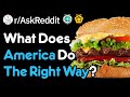 What Does America Do Best? (r/AskReddit)