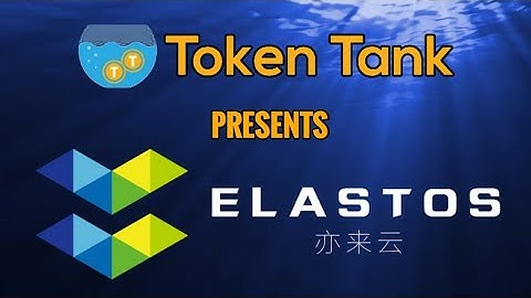 Token Tank Presents  Elastos $ELA