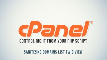 Control cPanel with PHP : Sanitizing Domains List Twig View - Part 5