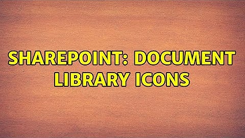 Sharepoint: Document Library Icons